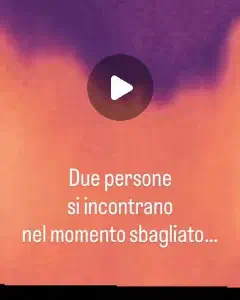 Instagram reel: “Due persone si incontrano nel momento sbagliato…” (“Two people meet at the wrong moment…”)